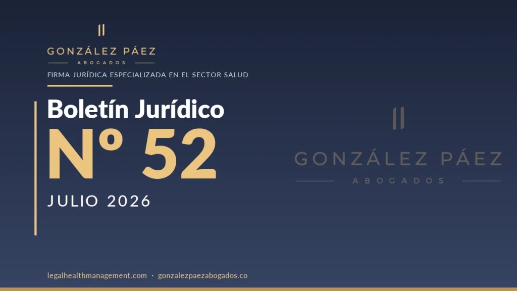 Boletín Jurídico Nº52 · Actualización normativa del sector salud — Julio 2026