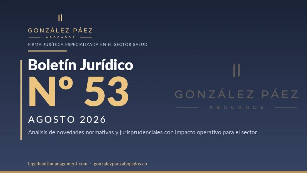Boletín Jurídico Nº53 · Actualización normativa del sector salud — Agosto 2026