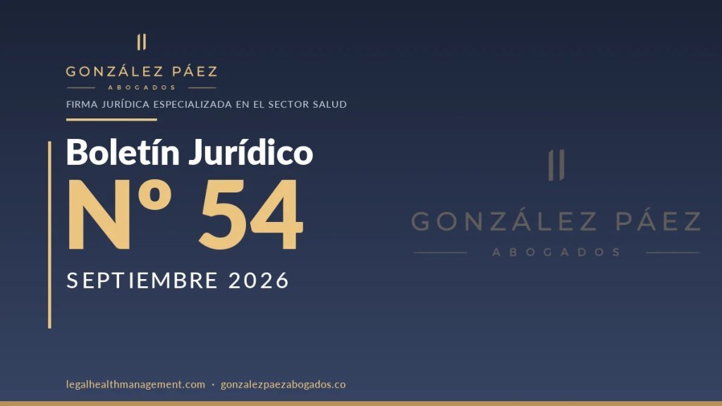 Boletín Jurídico Nº54 · Actualización normativa del sector salud — Septiembre 2026